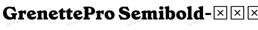 GrenettePro Semibold字体转换 GrenettePro Semibold字体转换